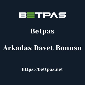Betpas Arkadas Davet Bonusu