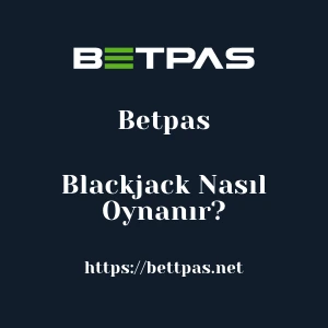 Betpas Blackjack Nasıl Oynanır?