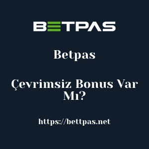 Betpas Çevrimsiz Bonus Var Mı?