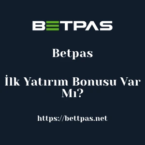 Betpas İlk Yatırım Bonusu Var Mı?