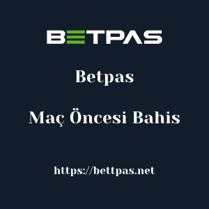Betpas Maç Öncesi Bahis