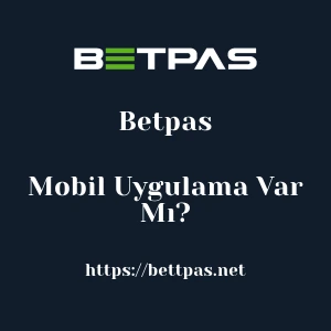 Betpas Mobil Uygulama Var Mı?