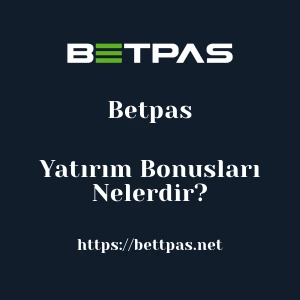 Betpas Yatırım Bonusları Nelerdir?
