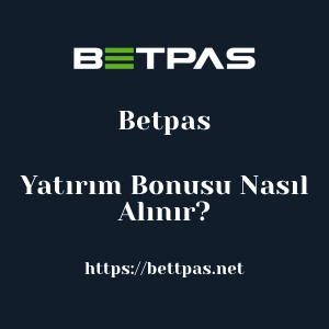 Betpas Yatırım Bonusu Nasıl Alınır?